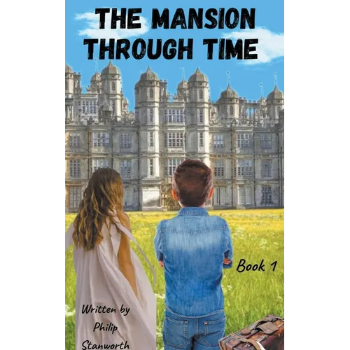 The Mansion Through Time (A Time Travel Adventure)