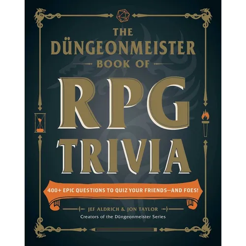 The Düngeonmeister Book of RPG Trivia: 400+ Epic Questions to Quiz Your Friends--And Foes!