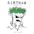 Dirtbag: A Strange Tale