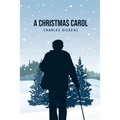 A Christmas Carol: Being A Ghost Story of Christmas