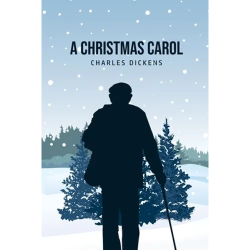 A Christmas Carol: Being A Ghost Story of Christmas