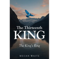 The Thirteenth King: The King's Ring