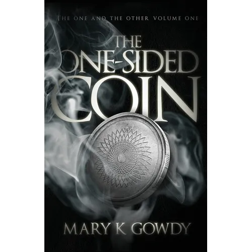 The One-Sided Coin: Volume I (The One and the Other Book One)