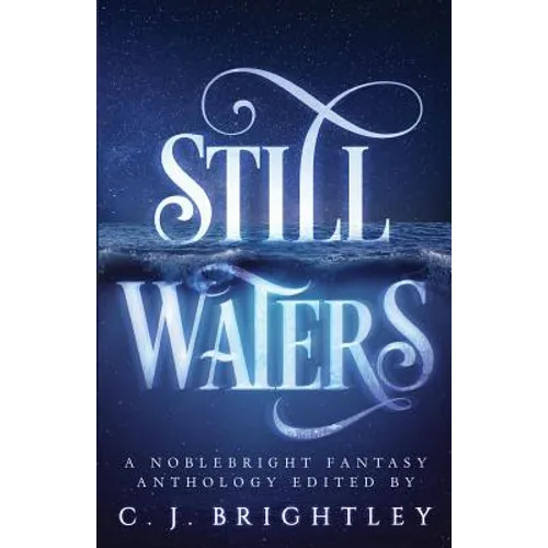 Still Waters: A Noblebright Fantasy Anthology