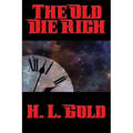 The Old Die Rich: A Positronic Book