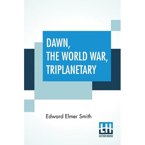 Dawn, The World War, Triplanetary: First Of The Famous Lensman Series
