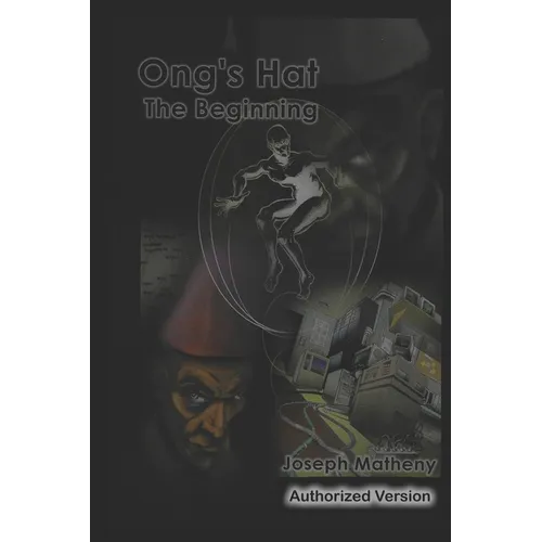 Ong's Hat: The Beginning: Authorized Version