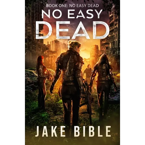 No Easy Dead: A Post-Apocalyptic Military Sci-Fi Series