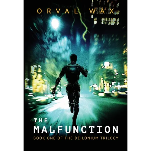 The Malfunction: Book 1 of The Deilonium Trilogy