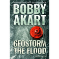 Geostorm The Flood: A Post Apocalyptic EMP Survival Thriller