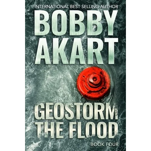 Geostorm The Flood: A Post Apocalyptic EMP Survival Thriller