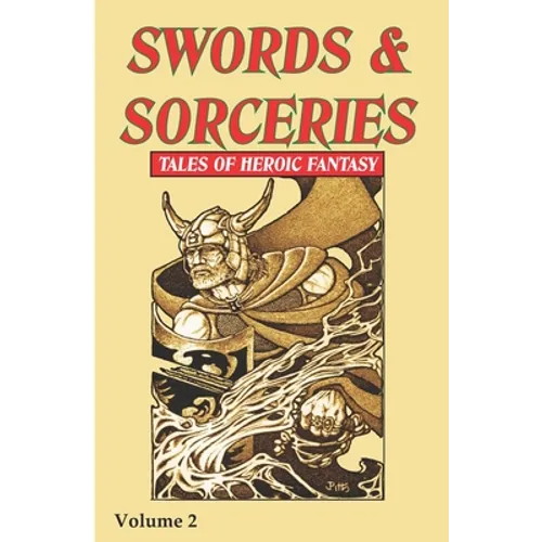 Swords & Sorceries: Tales of Heroic Fantasy Volume 2