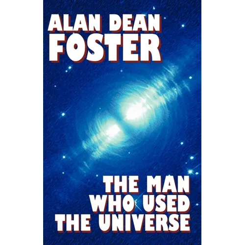 The Man Who Used the Universe