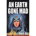 An Earth Gone Mad