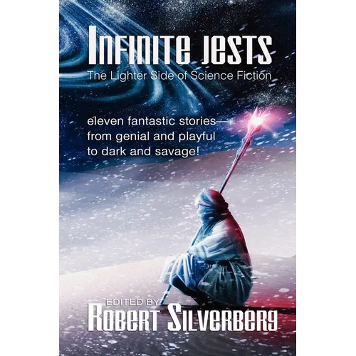 Infinite Jests: Science Fiction Humor by Philip K. Dick, Alfred Bester, Frederik Pohl, and more.