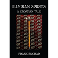 Illyrian Spirits: A Croatian Tale