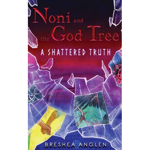 Noni & The God Tree: A Shattered Truth