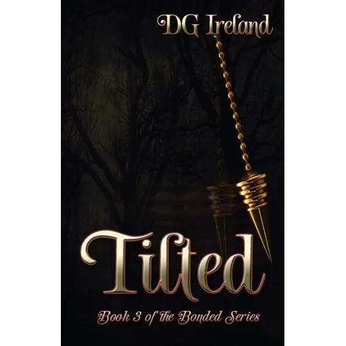 Tilted: Book 3 in the Bonded Series