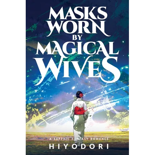 Masks Worn by Magical Wives: A Sapphic Fantasy Romance