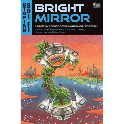 Bright Mirror: A Utopian Science Fiction Anthology