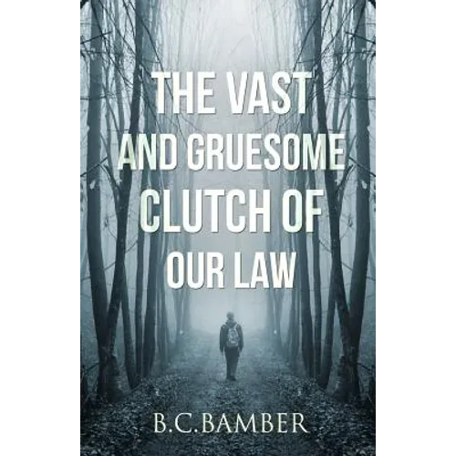 The Vast and Gruesome Clutch of Our Law