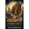 The Apocalypse Executioner: The Undead World Novel 8