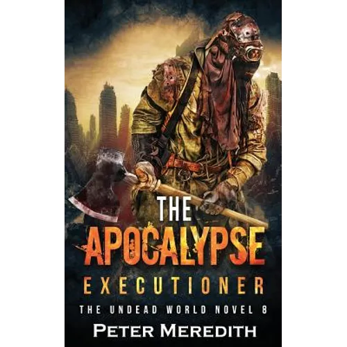 The Apocalypse Executioner: The Undead World Novel 8