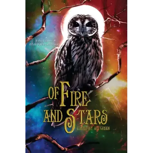 Of Fire And Stars: A Dark Fantasy LGBTQIA+ Anthology