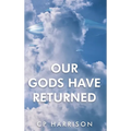Our Gods Have Returned