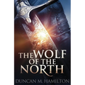 The Wolf of the North: Wolf of the North Book 1