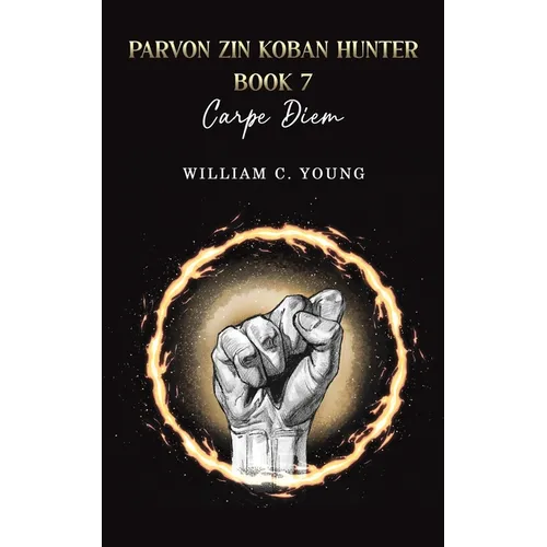 Parvon Zin Koban Hunter Book 7: Carpe Diem
