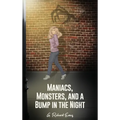Maniacs, Monsters, and a Bump in the Night