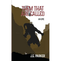 Them That Are Called: An Epic