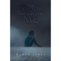 The Shadow That Cast over Me