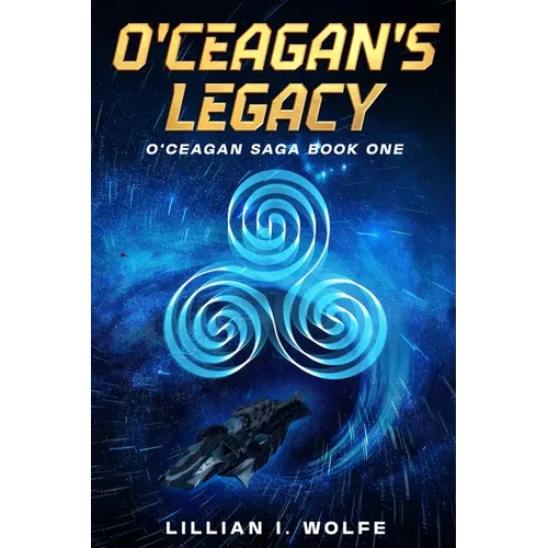 O'Ceagan's Legacy: O'Ceagan Saga Book One