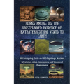 Aliens Among Us: The Unexplained Evidence of Extraterrestrial Visits to Earth: 100 Intriguing Facts on UFO Sightings, Ancient Mysteries, Alien Encount