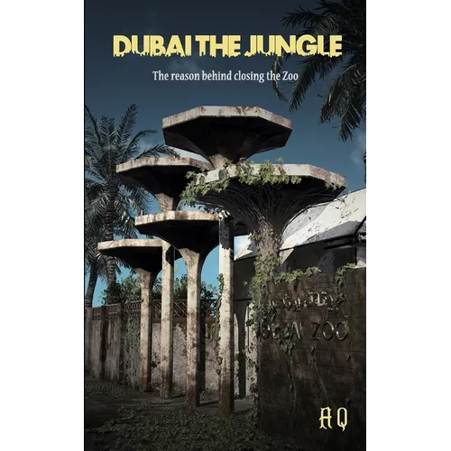 Dubai the Jungle: The Reason Behind Closing the Zoo