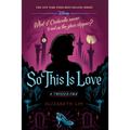 So This Is Love: A Twisted Tale