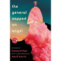 The General Zapped an Angel: Stories