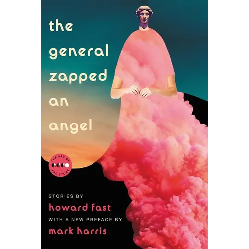 The General Zapped an Angel: Stories