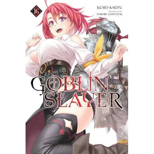 Goblin Slayer, Vol. 16 (Light Novel): Volume 16