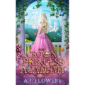 Crown Princess Academy: Book 1