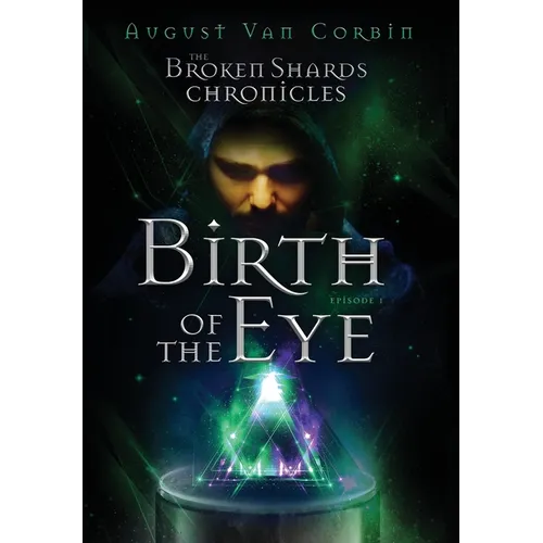 The Broken Shards Chronicles: Episode I - Birth Of The Eye