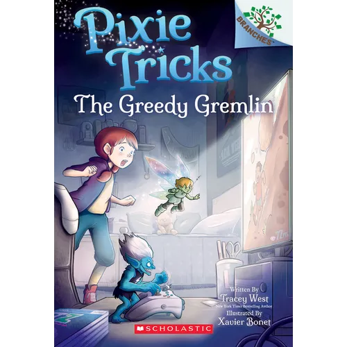 The Greedy Gremlin: A Branches Book (Pixie Tricks #2): Volume 2
