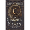 A Charmed Moon: A Faerie Market Mystery Book One