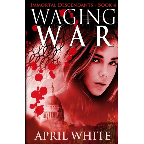 Waging War: The Immortal Descendants book 4