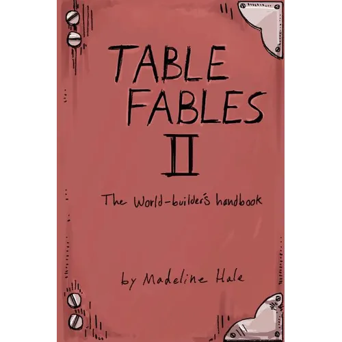 Table Fables II: The World-Builder's Handbook