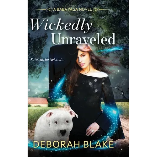 Wickedly Unraveled: A Baba Yaga Novel