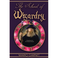 The School of Wizardry: A Handbook for the Modern Wizard