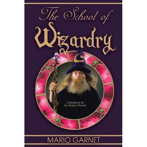 The School of Wizardry: A Handbook for the Modern Wizard
